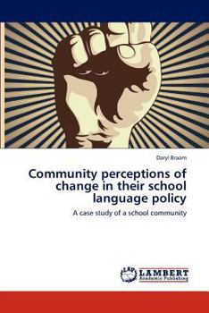 Paperback Community Perceptions of Change in Their School Language Policy Book