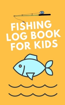 Paperback Fishing Log Book for Kids: Fishing is Fun and Easier with this journal Book