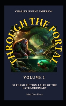 Paperback Through The Portal: 52 Flash Fiction Tales of the Extraordinary Book