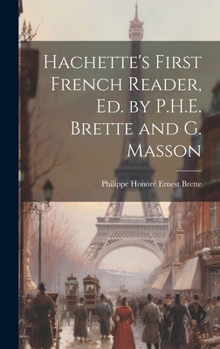 Hardcover Hachette's First French Reader, Ed. by P.H.E. Brette and G. Masson [French] Book