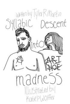 Paperback Syllabic Descent into Madness: A Year of Poems for the Miserable, Apathetic and Angry Book