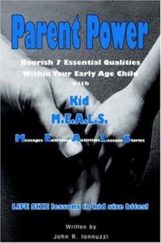 Paperback Parent Power: Nourish 7 Essential Qualities Within Your Early Age Child with Kid M.E.A.L.S. Book