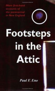 Paperback Footsteps in the Attic: More First-Hand Accounts of the Paranormal in New England Book