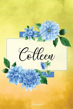 Paperback Colleen Journal: Blue Dahlia Flowers Personalized Name Journal/Notebook/Diary - Lined 6 x 9-inch size with 120 pages Book