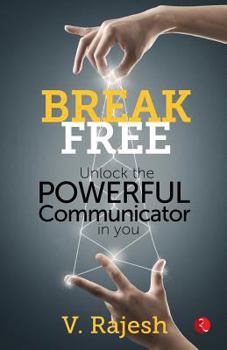 Paperback Break Free: Unlock the Powerful Communicator in You Book