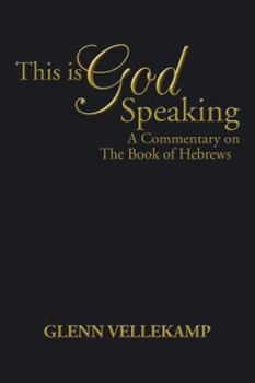 Paperback This Is God Speaking: A Commentary on the Book of Hebrews Book