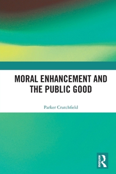 Paperback Moral Enhancement and the Public Good Book