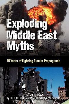 Paperback Exploding Middle East Myths: 15 Years of Fighting Zionist Propaganda Book