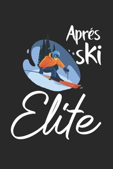 Trainingsbuch für Skifahrer: Stetige Verbesserung mit diesem Trainigstagebuch ? Vorlage für über 100 Trainigstage ? Planen, üben, umsetzen ? 6x9 Format ? Motiv: Apres ski elite 17 (German Edition)