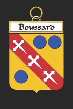 Paperback Boussard: Boussard Coat of Arms and Family Crest Notebook Journal (6 x 9 - 100 pages) Book