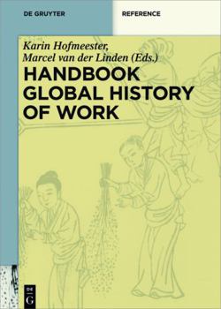 Hardcover Handbook Global History of Work (De Gruyter Reference) Book