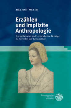 Hardcover Erzahlen Und Implizite Anthropologie: Exemplarische Und Vergleichende Beitrage Zu Novellen Der Renaissance [German] Book