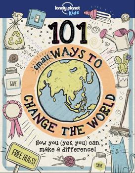 101 Small Ways to Change the World 1 - Book  of the Lonely Planet Kids