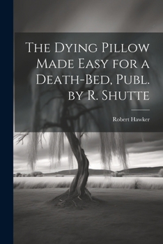 Paperback The Dying Pillow Made Easy for a Death-Bed, Publ. by R. Shutte Book