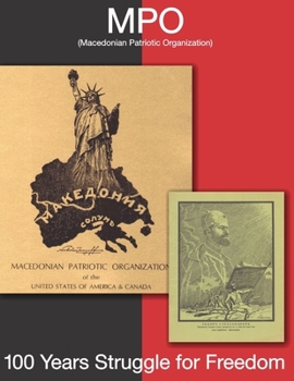 Paperback MPO-100 Years Struggle for Freedom: Macedonian Patriotic Organization Book