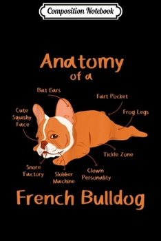 Composition Notebook: Anatomy Of French Bulldog Clothes Frenchie Outfit Stuff Gift  Journal/Notebook Blank Lined Ruled 6x9 100 Pages