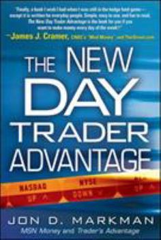 Hardcover The New Day Trader Advantage: Sane, Smart, and Stable--Finding the Daily Trades That Will Make You Rich Book
