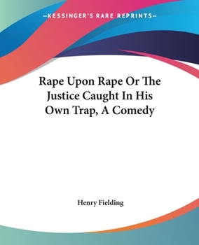 Paperback Rape Upon Rape Or The Justice Caught In His Own Trap, A Comedy Book