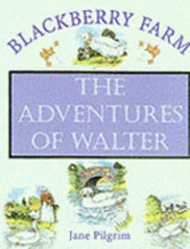 The Adventures of Walter - Book  of the Blackberry Farm