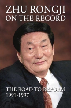 Paperback Zhu Rongji on the Record: The Road to Reform 1991-1997 Book