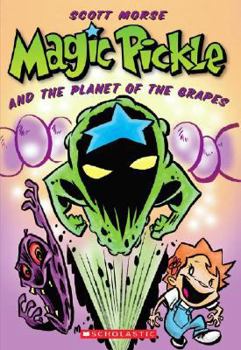 Magic Pickle and The Planet Of The Grapes - Book #3 of the Magic Pickle