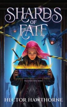 Shards of Fate: The Cosmic Ones · Book 1