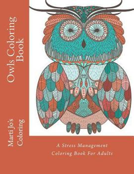 Owls Coloring Book : A Stress Management Coloring Book for Adults