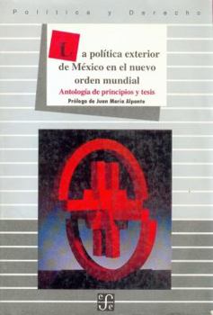 Paperback La Politica Exterior de Mexico En El Nuevo Orden Mundial. Antologia de Principios y Tesis [Spanish] Book