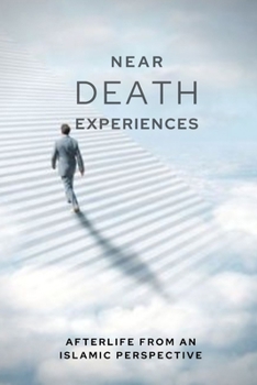 Paperback Near-death experiences: Afterlife from an Islamic perspective Book