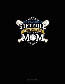 Paperback My Favorite Softball Player Of All Time Calls Me Mom: 3 Column Ledger Book