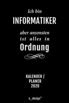 Kalender 2020 für Informatiker: Wochenplaner / Tagebuch / Journal für das ganze Jahr: Platz für Notizen, Planung / Planungen / Planer, Erinnerungen und Sprüche (German Edition)