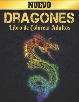 Paperback Libro de Colorear Dragones Adultos: Libro para colorear para adultos, maravilloso mundo de los dragones m?s hermosos del mundo, amplia variedad de her [Spanish] Book