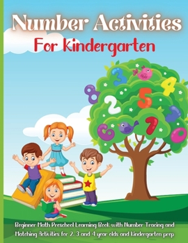 Number Activities For Kindergarten: For Kindergarten and Preschool Kids Learning The Numbers And Basic Math. Tracing Practice Book