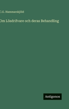 Hardcover Om Lösdrifvare och deras Behandling [Swedish] Book
