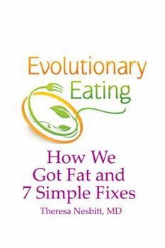 Paperback Evolutionary Eating: How We Got Fat & 7 Simple Fixes Book