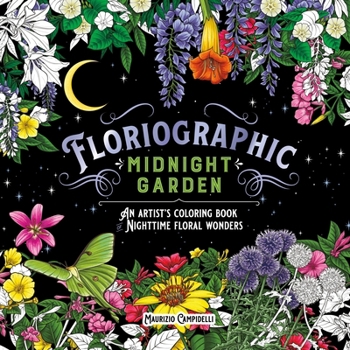 Paperback Floriographic: Midnight Garden: An Artist's Coloring Book of Nighttime Floral Wonders Book