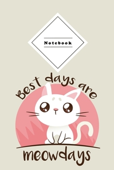 Paperback Notebook: Meowdays are the best days - Cats are so cute - 6x9" 120 pages wide ruled paper - Composition Notebooks are the perfec Book