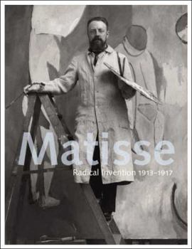 Hardcover Matisse: Radical Invention, 1913-1917 Book