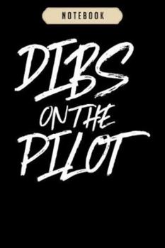 Notebook: Dibs on the pilot funny husband wife airplane Notebook6x9(100 pages)Blank Lined Paperback Journal For Student, kids, women, girls, boys, men, birthday giftsPilot gifts notebook
