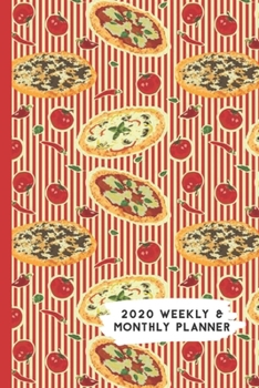 Paperback 2020 Weekly & Monthly Planner: Pizza Tomato Peppers Themed Calendar & Journal Book