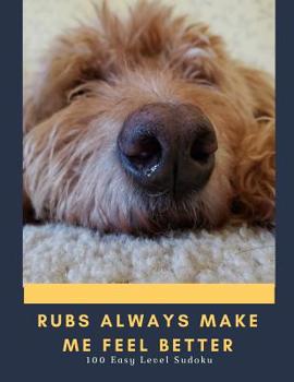 Paperback Rubs Always Make Me Feel Better: 100 Easy Puzzles In Large Print Get Well Soon Theme [Large Print] Book