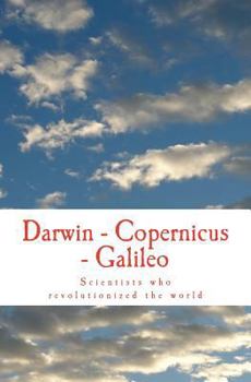 Paperback Darwin - Copernicus - Galileo: Scientists who revolutionized the world Book