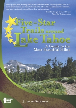 Paperback Five-Star Trails Around Lake Tahoe: A Guide to the Most Beautiful Hikes Book
