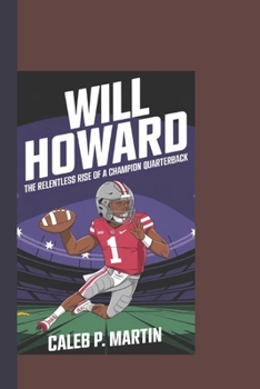 Paperback Will Howard: The Relentless Rise of a Champion Quarterback Book