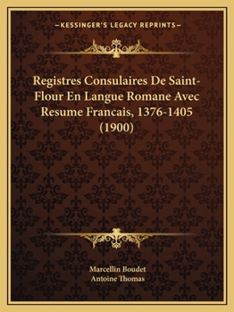 Paperback Registres Consulaires De Saint-Flour En Langue Romane Avec Resume Francais, 1376-1405 (1900) [French] Book