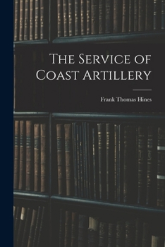 Paperback The Service of Coast Artillery Book