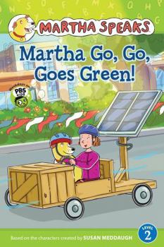Paperback Martha Speaks: Martha Go, Go, Goes Green! (Reader) Book
