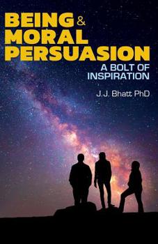Paperback Being & Moral Persuasion: A Bolt of Inspiration Book