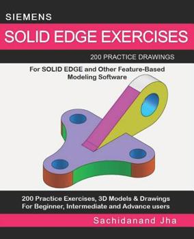 Paperback Siemens Solid Edge Exercises: 200 Practice Drawings For Solid Edge and Other Feature-Based Modeling Software Book