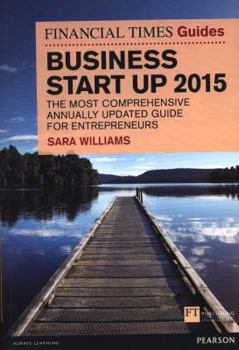 Paperback The Financial Times Guide to Business Start Up 2015: The Most Comprehensive Annually Updated Guide for Entrepreneurs Book